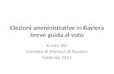 Elezioni amministrative in Baviera breve guida al voto A cura del Comites di Monaco di Baviera Febbraio 2014.