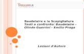 Baudelaire e la Scapigliatura Testi a confronto: Baudelaire - Olindo Guerrini - Emilio Praga Lezioni d'Autore.