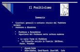 Il Positivismo Sommario Caratteri generali e contesto storico del Positivismo europeo Positivismo e Illuminismo Positivismo e Romanticismo Importanza del.