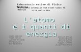 Laboratorio estivo di Fisica Moderna Università Cattolica del Sacro Cuore di Brescia 14-16 Luglio 2014 L'atomo e i quanti di energia Cozzo Gabriele Fedeli.
