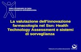 DAGLI STANDARD DI CURA ALLA FARMACO-EPIDEMIOLOGIA Realizzato con il contributo educazionale di La valutazione dell’innovazione farmacologia nel Ssn: Health.