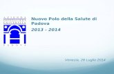 Nuovo Polo della Salute di Padova 2013 - 2014 Venezia, 28 Luglio 2014