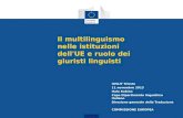 Il multilinguismo nelle istituzioni dell'UE e ruolo dei giuristi linguisti IUSLIT Trieste 11 novembre 2013 Italo Rubino Capo Dipartimento linguistico italiano.