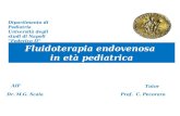 Dipartimento di Pediatria Università degli studi di Napoli “Federico II” Fluidoterapia endovenosa in età pediatrica AIF Prof. C. PecoraroDr. M.G. Scala.
