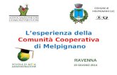 COMUNE di MELPIGNANO (LE) RAVENNA 20 GIUGNO 2014 L’esperienza della Comunità Cooperativa di Melpignano.