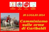 20 LUGLIO 2014 Camminiamo sulle orme di Garibaldi ASD AMA CAMMI NARE IN SINTO NIA MILAZ ZO in collaborazione con la Sezione di Milazzo di Italia Nostra.