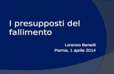 I presupposti del fallimento Lorenzo Benatti Parma, 1 aprile 2014.
