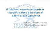 Il Telefono Azzurro incontra la Scuola Falcone Borsellino di Santa Croce Camerina Dott.ssa Chiara La Barbera Dott.ssa Daniela Raineri.