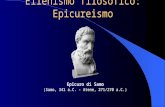 Ellenismo filosofico: Epicureismo Epicuro di Samo (Samo, 341 a.C. - Atene, 271/270 a.C.)
