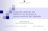 Provincia Autonoma di Trento - 1 - L'agenda digitale del Trentino tra accesso e conservazione del digitale Sergio Bettotti Provincia autonoma di Trento.