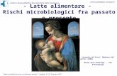 - Latte alimentare - Rischi microbiologici fra passato e presente “Latte: quale futuro per un alimento antico” – Cagliari 21-22 Gennaio 2011 - Istituto.
