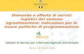 Domanda e offerta di servizi logistici del sistema agroalimentare: indicazioni per le nuove politiche di programmazione Istituto di Servizi per il Mercato.