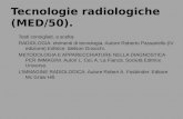 Tecnologie radiologiche (MED/50). Testi consigliati, a scelta: RADIOLOGIA: elementi di tecnologia. Autore Roberto Passariello (IV edizione) Editrice: Idelson.