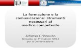 La formazione e la comunicazione: strumenti necessari al medico competente Alfonso Cristaudo Delegato del Presidente SIMLII per la Comunicazione La formazione.