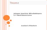 Johann Joachim Winckelmann e il Neoclassicismo Lezioni d'Autore.