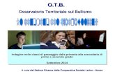 O.T.B. Osservatorio Territoriale sul Bullismo Indagine nelle classi di passaggio dalla primaria alla secondaria di primo e secondo grado Settembre 2014.