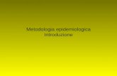 Metodologia epidemiologica Introduzione. EPIDEMIOLOGIA: definizioni Lo studio della distribuzione della frequenza delle malattie nell’uomo e dei fattori.