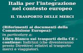 Il futuro del trasporto in Italia per l’integrazione nel contesto europeo IL TRASPORTO DELLE MERCI (Riferimenti ai documenti della Commissione Europea):