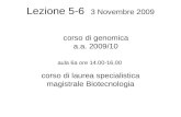 Lezione 5-6 3 Novembre 2009 corso di laurea specialistica magistrale Biotecnologia aula 6a ore 14.00-16.00 corso di genomica a.a. 2009/10.