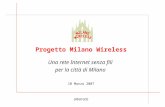 Una rete Internet senza fili per la città di Milano Progetto Milano Wireless 10 Marzo 2007 (Abstract)