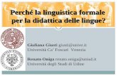 Giuliana Giusti giusti@unive.it Università Ca’ Foscari Venezia Renato Oniga renato.oniga@uniud.it Università degli Studi di Udine Perché la linguistica.