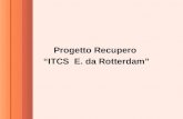 Progetto Recupero “ITCS E. da Rotterdam”. I ntervista alla scuola superiore Scuola : ITCS “Erasmo da Rotterdam” di Bollate Materia presa in considerazione.