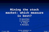 Gruppo 2 17 marzo 2006 Sistemi informativi per le decisioni Mining the stock market: which measure is best? M.Gavrilov D.Anguelov P.Indyk R.Motwani.