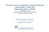 L’innovazione digitale nelle politiche nazionali e dell’UE Opportunità e Sfide – HORIZON 2020 – – FONDI STRUTTURALI e COESIONE – – Smart Specialization.