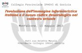 L’evoluzione dell’immagine infermieristica italiana e il nuovo codice deontologico nel contesto attuale Monfalcone, 11 maggio 2013 Dott.ssa Orietta Masala.