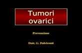 Tumori ovarici Prevenzione Dott. G. Pulvirenti. I tumori ovarici Dott. G. Pulvirenti.