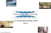 Www.CharmeRelax.it LA COMUNICAZIONE WEB 2012. Attività web: OBIETTIVI  incrementare la “ BRAND REPUTATION ”  generare più PRENOTAZIONI  generare più.