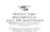 Analisi topo-aberrometrica post PRK multifocale Melchionda E., Balestrazzi A., Catone E., Barigelli Calcari M., Melchionda R.M., Tamburrelli C. Polo Ospedaliero.