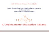 1 Rete di Vittorio Veneto e Pieve di Soligo Dalla formazione personale alla formazione professionale: verso l’auto-orientamento L’Ordinamento Scolastico.