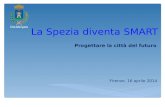 La Spezia diventa SMART Progettare la città del futuro Firenze, 16 aprile 2014.