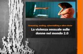 Grooming, sexting, cyberstalking e altre storie La violenza sessuale sulle donne nel mondo 2.0.