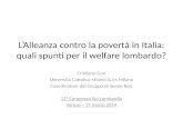 L’Alleanza contro la povertà in Italia: quali spunti per il welfare lombardo? Cristiano Gori Università Cattolica Milano & Irs Milano Coordinatore del.