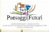 GIOVANI PROTAGONISTI – PAESAGGI FUTURI Gruppo dei pari e valorizzazione del patrimonio paesaggistico in Italia Casamari, 23 Aprile 2013.