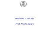 ORMONI E SPORT Prof. Paolo Magni. Ormoni e attività fisica moderata e intensa (GH, asse riproduttivo, metabolismo) Ormoni come agenti dopanti.