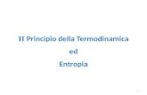 II Principio della Termodinamica ed Entropia 1. Abbiamo visto che il Primo Principio della Termodinamica estende ai processi termodinamici il principio.