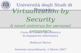 Virtualization by Security A novel antivirus for personal computers Università degli Studi di Bergamo Corso di Laurea Specialistica In Ingegneria Informatica.
