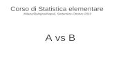 Corso di Statistica elementare Milano/Bologna/Napoli, Settembre-Ottobre 2010 A vs B.