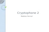 Cryptophone 2 Matteo Ferrari. Descrizione del Problema e Soluzioni adottate. Realizzare un’interfaccia grafica in C# per dispositivi Mobile di un progetto.
