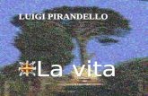 LUIGI PIRANDELLO La vita. Luigi Pirandello nacque il 28 giugno 1867 presso Girgenti (ribattezzata poi Agrigento sotto il fascismo) da una famiglia di.