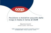 Posizione e iniziative assunte dalla Coop in Italia in tema di OGM Maurizio Zucchi Direttore Qualità - COOP ITALIA “OGM: orientamenti del movimento cooperativo.