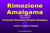 Fate clic per aggiungere testo  Rimozione Amalgama ************* *********** Protocollo Rimozione Protetta Amalgama Autore: Umberto.