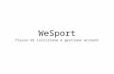 WeSport Flusso di iscrizione e gestione account. Nella sezione “WeSport”, cliccare sul banner “Benvenuto in WeSport” 1) Home Page Pagina WeSport Se sei.