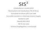 SIS² Introduzione e novità 2012 Generazione ed installazione file di firma Convalida Iscrizione 2012 per lotti Convalida iscrizione e ristampa tessera.