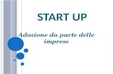 S TART U P Adozione da parte delle imprese. S TART U P I NNOVATIVE In Italia il fenomeno delle Start up ha iniziato a svilupparsi fino a creare un mercato.