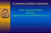 Il pensiero politico moderno Prof. Daniele Pelini Email: gigantomachia2000@yahoo.it.