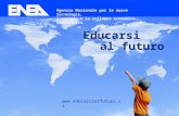 1 Agenzia Nazionale per le nuove tecnologie, l’energia e lo sviluppo economico sostenibile Educarsi al futuro .